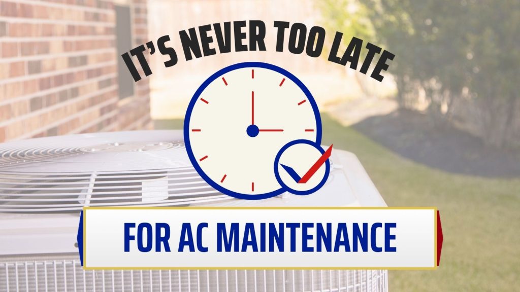 It's Never Too Late for AC Maintenance