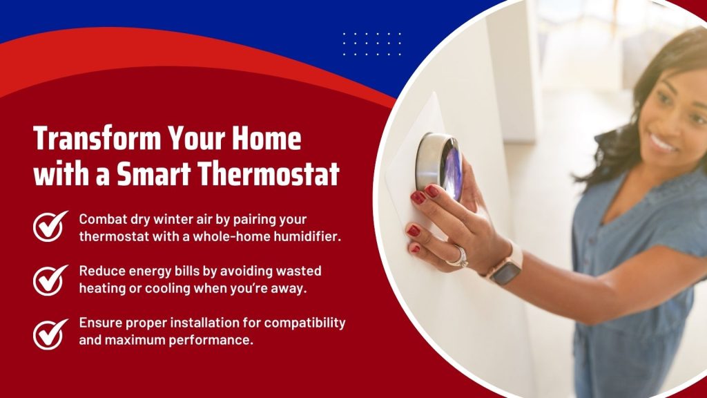 This is an image of a women adjusting a smart thermostat. The headline reads; Transform your home with a smart thermostat.